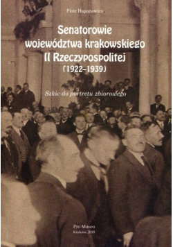 Senatorowie województwa krakowskiego w II Rzeczypospolitej 1922 - 1939