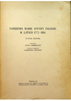 Papiestwo wobec sprawy Polskiej w latach 1772 - 1864