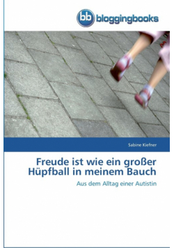 Freude ist wie ein großer Hüpfball in meinem Bauch