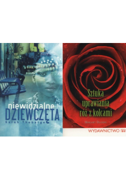 Niewidzialne Dziewczęta / Sztuka uprawiania róż z kolcami
