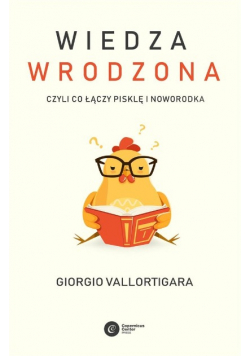 Wiedza wrodzona. Czyli co łączy pisklę i noworodka