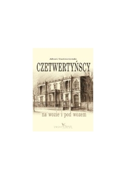 Czetwertyńscy: na wozie i pod wozem