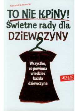 Johnson Alexandra - To nie kpiny Świetne rady dla dziewczyny