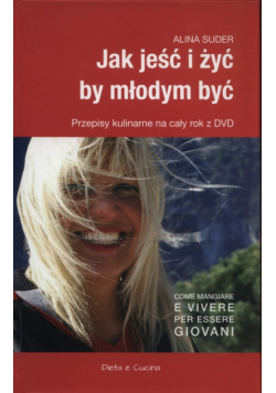 Jak jeść i żyć by młodym być z płytą DVD