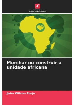 Murchar ou construir a unidade africana