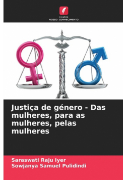 Justiça de género - Das mulheres, para as mulheres, pelas mulheres