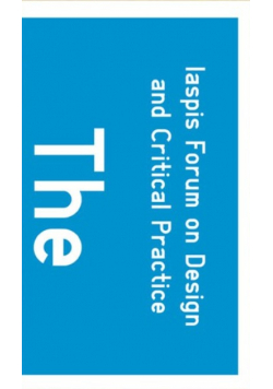 Iapsis Forum on Design and Critical Practice: The Reader