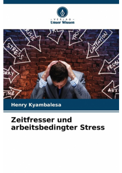 Zeitfresser und arbeitsbedingter Stress