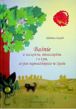 Baśnie o szczęściu nieszczęściu i tym co jest najważniejsze w życiu