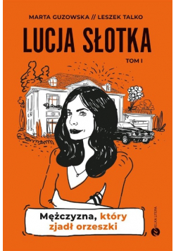 Lucja Słotka Mężczyzna który zjadł orzeszki Tom I
