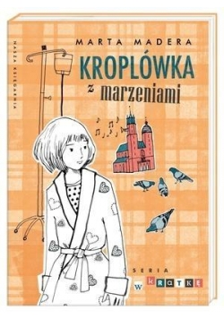Seria w kratkę. Kroplówka z marzeniami