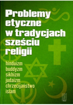 Problemy etyczne w tradycjach sześciu religii