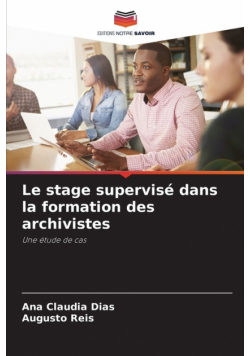 Le stage supervisé dans la formation des archivistes