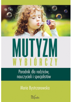 Mutyzm wybiórczy. Poradnik dla rodziców