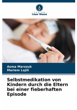 Selbstmedikation von Kindern durch die Eltern bei einer fieberhaften Episode