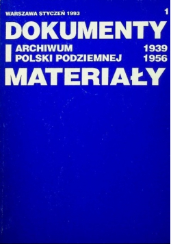 Dokumenty i archiwum Polski Podziemnej materiały 1939 1956