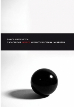 Zagadnienie intuicji w filozofii Romana Ingardena