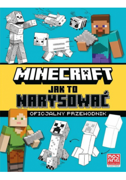 Minecraft. Jak to narysować. Oficjalny przewodnik