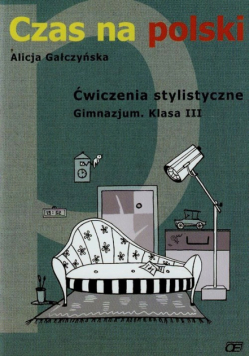 Gałczyńska Alicja - Czas na polski 3 Ćwiczenia stylistyczne
