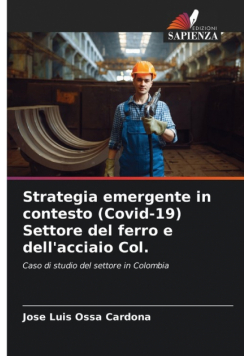 Strategia emergente in contesto (Covid-19) Settore del ferro e dell'acciaio Col.