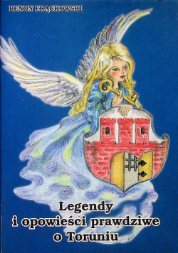 Legendy i opowieści prawdziwe o Toruniu