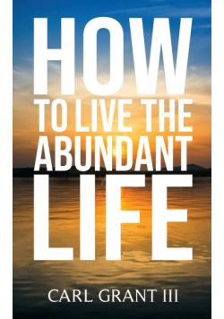 How to Live the Abundant Life