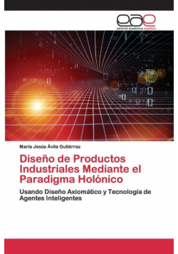 Diseño de Productos Industriales Mediante el Paradigma Holónico