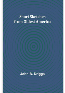 Short Sketches from Oldest America