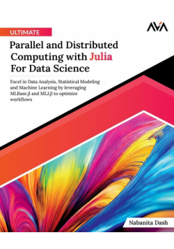 Ultimate Parallel and Distributed Computing with Julia For Data Science