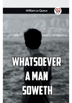 Whatsoever a Man Soweth