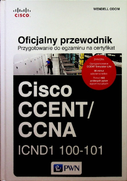 Oficjalny przewodnik Przygotowanie do egzaminu na certyfikat Cisco CCENT CCNA