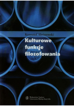 Abriszewski Krzysztof - Kulturowe funkcje filozofowania