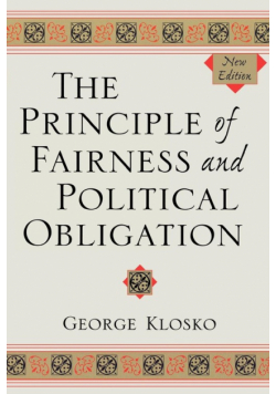 The Principle of Fairness and Political Obligation, New Edition