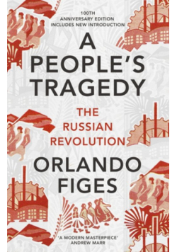 A People's Tragedy The Russian Revolution