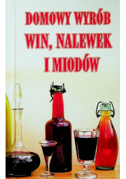 Domowy wyrób win nalewek i miodów