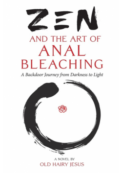 Zen and the Art of Anal Bleaching