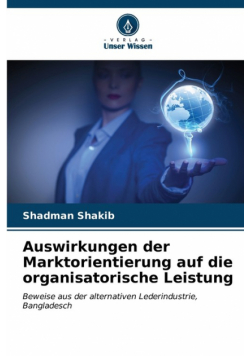 Auswirkungen der Marktorientierung auf die organisatorische Leistung