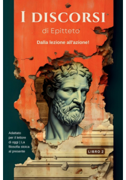 I discorsi di Epitteto (Libro 2) - Dalla lezione all'azione!