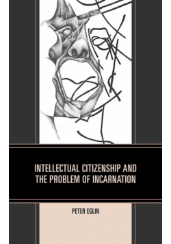 Intellectual Citizenship and the Problem of Incarnation