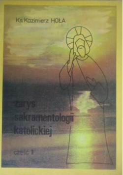 Zarys sakramentologii katolickiej część II