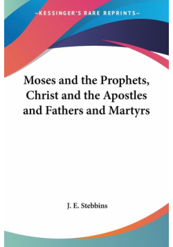 Moses and the Prophets, Christ and the Apostles and Fathers and Martyrs