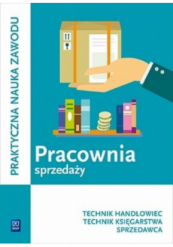 Pracownia sprzedaży. Prowadzenie sprzedaży. Technik handlowiec