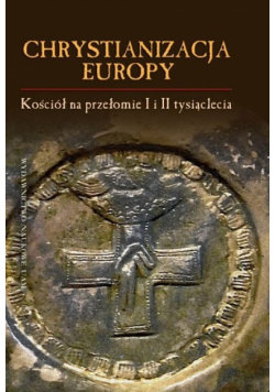 Chrystianizacja Europy, Kościół na przełomie I i II tysiąclecia