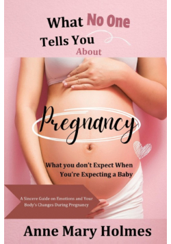 What  No One  Tells You  About  Pregnancy