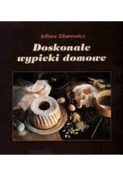 Doskonałe wypieki domowe