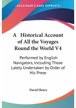 A   Historical Account of All the Voyages Round the World V4