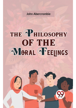 The Philosophy Of The Moral Feelings