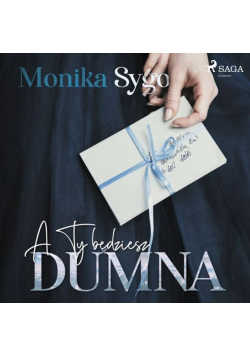 A ty będziesz dumna. Listami pisane tom 1