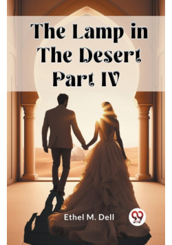 The Lamp in the Desert PART IV