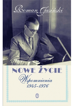 Nowe życie Wspomnienia od 1945 do 1976